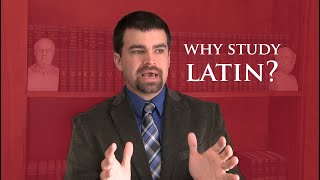 Why Study Latin in a Classical Curriculum?