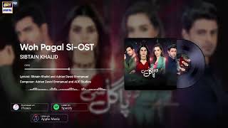 Woh Pagal Si OST || Sibtain Khalid Audio #ARYDigital || like subscribe and share