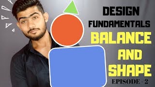 DESIGN FUNDAMENTALS| EPISODE - 2| BALANCE AND SHAPE