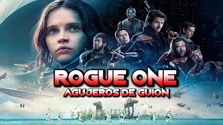 🚀Agujeros de Guión: ROGUE ONE: Una historia de Star Wars (Errores, review, análisis y resumen)