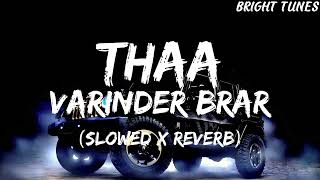 Varinder Brar - Thaa (Slowed x Reverb) | Rav Dhaliwal | Ultra Beats |
