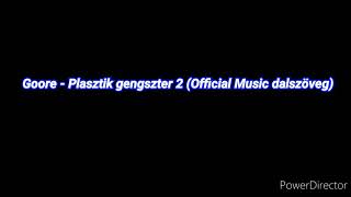 Goore - Plasztik gengszter 2 (Official Music DALSZÖVEG)