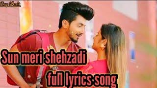 Sun meri shehzadi main Tera shehzada full lyrics song || Only music || All lyrics song
