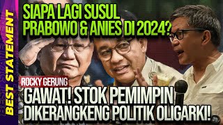 SIAPA LAGI SUSUL PRABOWO \u0026 ANIES? ROCKY GERUNG: GAWAT! STOK PEMIMPIN DIKERANGKENG POLITIK OLIGARKI!