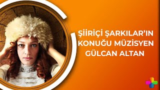 Şiiriçi Şarkılar'ın konuğu müzisyen Gülcan Altan - Haluk Çetin ile Şiiriçi Şarkılar