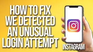 How To Fix Instagram We Detected An Unusual Login Attempt