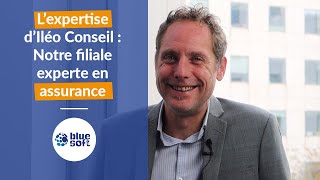 Quelle est l'expertise d'Iléo Conseil, notre filiale spécialiste en assurance ?