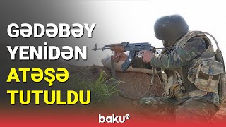 Gədəbəy yenidən atəşə tutuldu (16.09.2023)