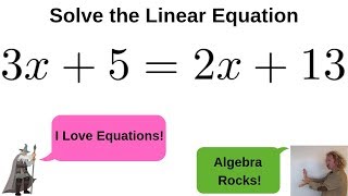 Solve 3x + 5 = 2x + 13