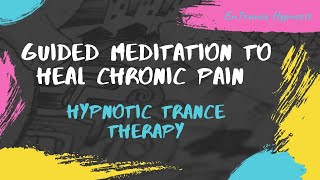 Guided meditation to heal chronic pain ► EnTrance Hypnosis | Guided Meditation