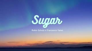 Vietsub | Sugar - Robin Schulz ft. Francesco Yates | Lyrics Video