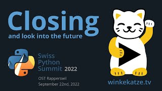 Closing and look into the future | Swiss Python Summit 2022
