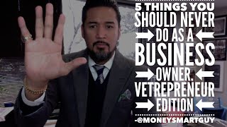 5 Things You Should Never Do as a Business Owner