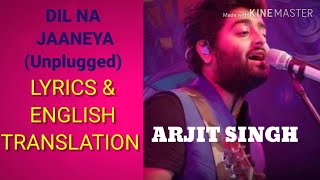 Dil Na Janiya Arijit Singh Lyrics  TRANSLATION | Arijit Singh | Good Newzz TRANSLATION