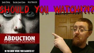 MOVIE REVIEW - The Abduction Of Jennifer Grayson - HORRIBLE OR WORTH WATCHING!?!?