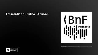 Les mardis de l'Oulipo - À suivre