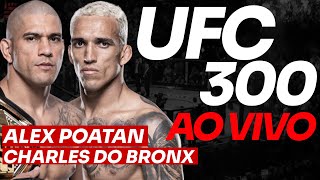 🔴 UFC 300 AO VIVO: ALEX POATAN e CHARLES DO BRONX AO VIVO