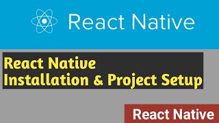 React Native Project Setup & Installation | #2 | React Native Tutorial in Hindi