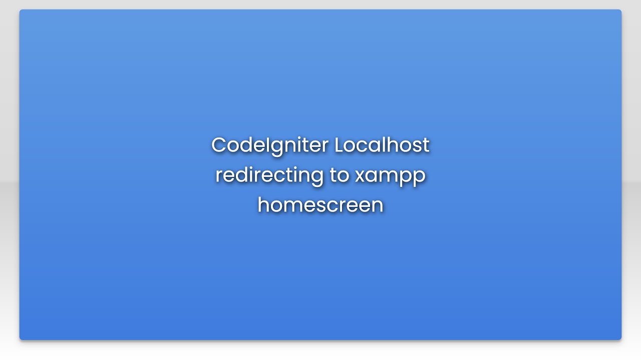 Codeigniter Localhost Redirecting To Xampp Homescreen Youtube