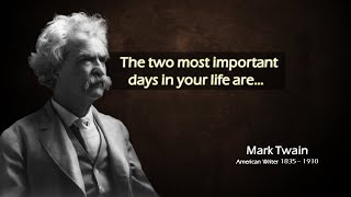 The are two most important days of your life are l Mark Twain