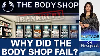 From Trailblazing to Bankruptcy: Decoding the Body Shop's Downfall | Vantage with Palki Sharma