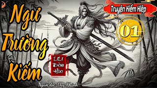 NGƯ TRƯỜNG KIẾM - Tập 1 | Duy Khánh | DK AUDIO [ Truyện kiếm Hiệp Hay ]