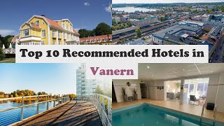 Top 10 Recommended Hotels In Vanern | Top 10 Best 4 Star Hotels In Vanern | Luxury Hotels In Vanern