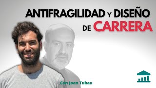 Antifragilidad Y Diseño de Carrera - Con Joan Tubau