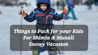 Super Important Things To Pack For Kids For A Hassle Free Trip To Shimla \u0026 Manali