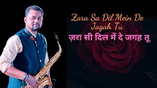 Zara Sa Dil Mein De Jagah Tu Instrumental | Kk | Soft Instrumental Music Hindi Songs Saxophone