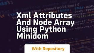Xml attributes and node array using python minidom