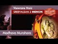 Madhava Murahara | Sreevalsan J.Menon | Krishna - A Musical Reflection