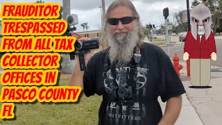 Frauditor Trespassed from All Tax Collector Offices in Pasco County Fl