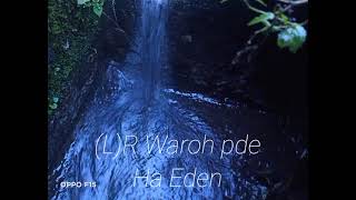 Ha Eden/(L)R Waroh pde song