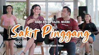 Dara Ayu Ft. Bajol Ndanu - Sakit Pinggang (Official Music Video)