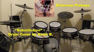 Substitution - Silversun Pickups - Drum Cover by Keith B.
