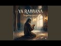 Ya Rabbana