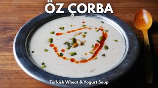 Turkish Öz Çorba – Hearty WHEAT \u0026 YOGURT Soup from Gaziantep