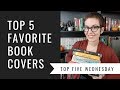 Favorite Book Covers | Top 5 Wednesday [CC]