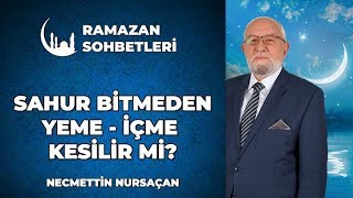 Sahurda Ezan Bitene Kadar Yiyip İçebilir Miyiz? - Ramazan Sohbetleri   Dini Sohbetler