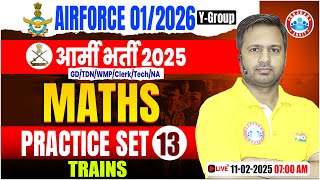 Airforce Practice Set 2025 | Trains | Maths For Army GD/TDN/WMP/Clerk/Tech/NA By Rakesh Sir