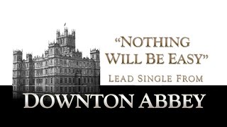 Nothing Will Be Easy - Eurielle (Official Song from Downton Abbey)