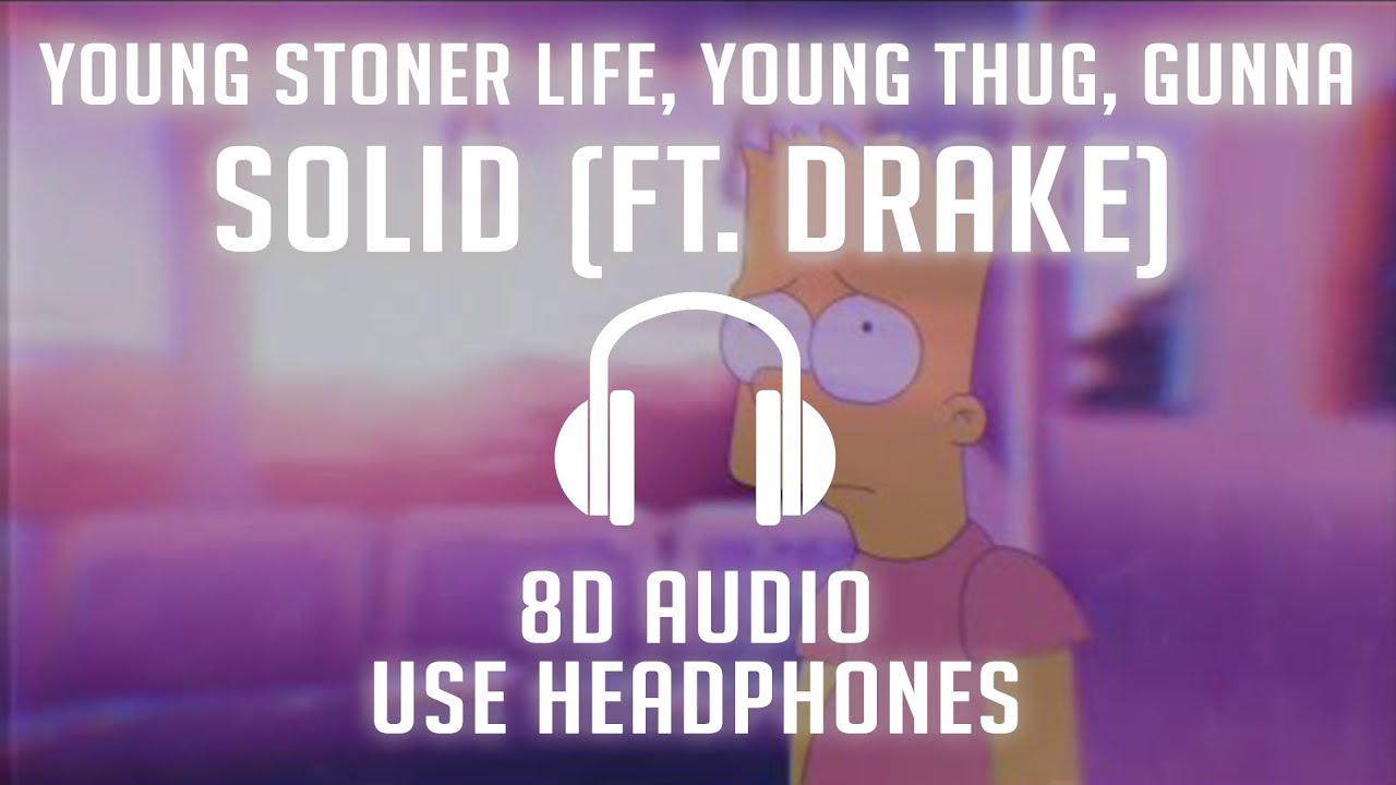 Young Stoner Life, Young Thug, Gunna - Solid (feat. Drake) (8D AUDIO) 🎧 ...