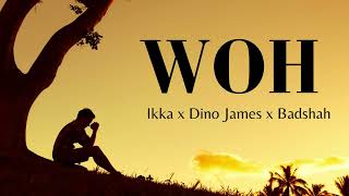 WOH - Ikka x Dino James x Badshah (Lyrics)
