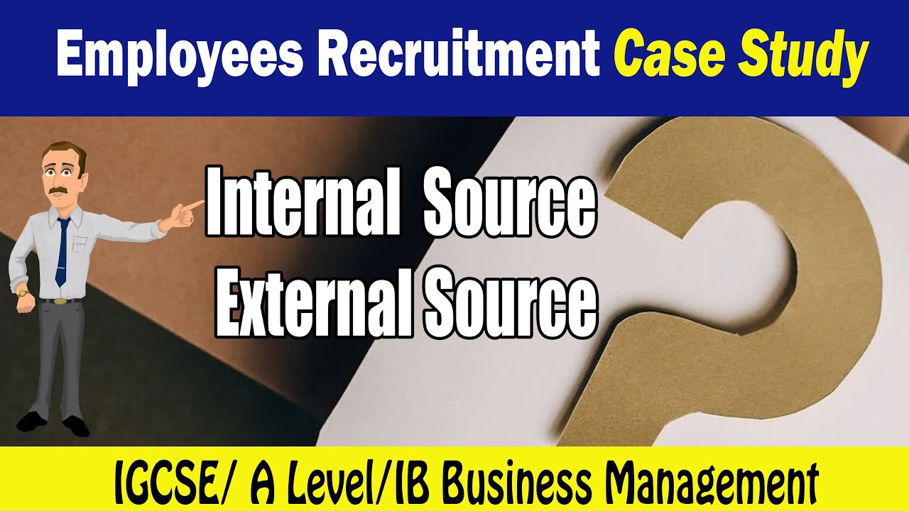 Internal VS External Sources Of Recruitment – A Case Study For IB ...