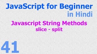 41 JavaScript Hindi - Beginner Tutorials - String Method - slice split