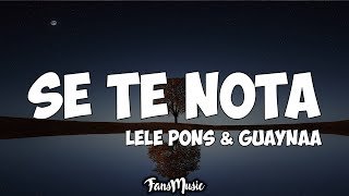 Lele Pons & Guaynaa - Se Te Nota (Letra)
