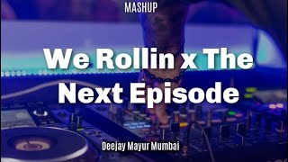 We Rollin x The Next Episode Mashup -  Deejay Mayur Mumbai
