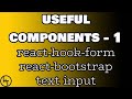 Part 1 - react-hook-form - react-bootstrap - text input