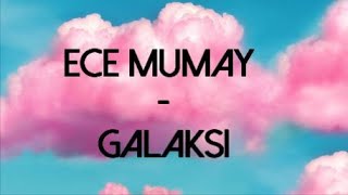 Ece Mumay - Galaksi (Lyrics/Şarkı Sözleri)